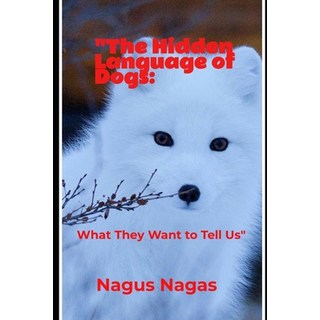 (英文圖書) "The Hidden Language of Dogs: What They Want to Tell Us" 平裝版, Independently Published, 英文