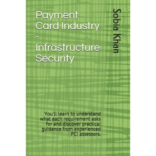 (英文圖書) Payment Card Industry - Infrastructure Security: You'll learn to understand what each require... 平裝版, Independently Published, 英文