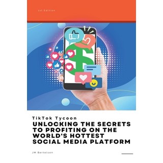 (英文圖書) TikTok Tycoon: Unlocking the Secrets to Profiting on the World's Hottest Social Media Platform 平裝版, Jm Bertelsen, 英文