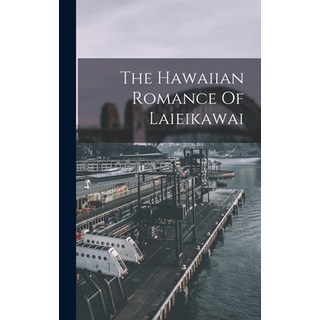 (英文圖書) The Hawaiian Romance Of Laieikawai 精裝版, Legare Street Press, 英文
