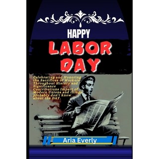 (英文圖書) Happy Labor Day: Celebrating and Honoring the Sacrifices of Workers Throughout... 平裝版, Independently Published, 英文
