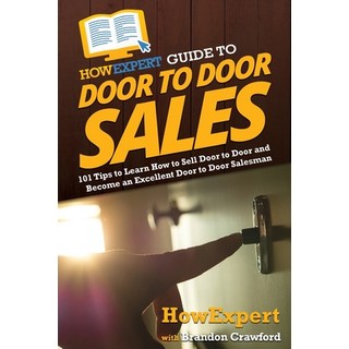 (英文圖書) HowExpert Guide to Door to Door Sales: 101 Tips to Learn How to Sell Door to Door and Become ... 平裝版, 英文