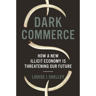 Dark Commerce: How a New Illicit Economy Is Threatening Our Future 平裝版, Princeton University Press, 英文
