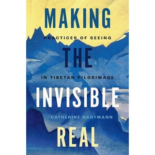 (英文圖書) Making the Invisible Real: Practices of Seeing in Tibetan Pilgrimage 精裝版, Oxford University Press, 英文