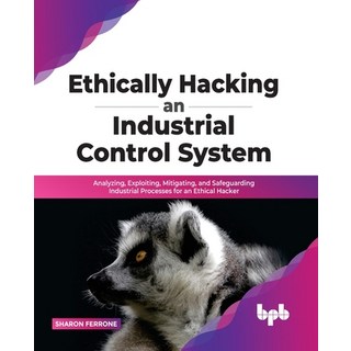 (英文圖書) Ethically hacking an industrial control system 平裝版, Bpb Publications, 英文