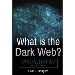 What is the Dark Web?: The truth about the hidden part of the internet 平裝版, Createspace Independent Pub..., 英語