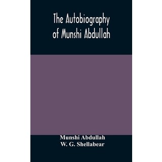 The autobiography of Munshi Abdullah 精裝版, Alpha Edition, 英文