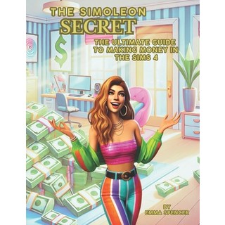 (英文圖書) The Simoleon Secret: The ultimate guide to making money in the sims 4 平裝版, Independently Published, 英文