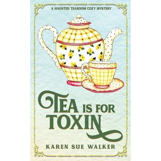 (英文圖書) Tea is for Toxin: A Haunted Tearoom Cozy Mystery 平裝版, Laragray Press, 英文