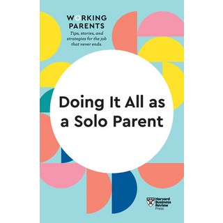 Doing It All as a Solo Parent (HBR Working Parents Series) 平裝版, Harvard Business Review Press, 英文