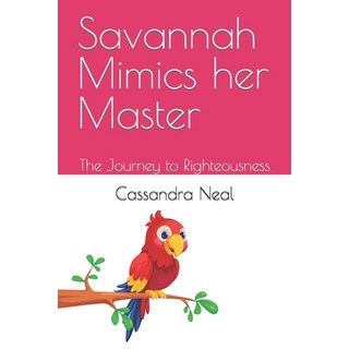 (英文圖書)Savannah Mimics her Master: The Journey to Righteousness 平裝版, Independently Published, 英文