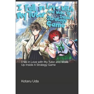 (英文圖書) I Fell in Love with My Tutor and Woke Up Inside A Strategy Game: Volume 1 平裝版, Independently Published, 英文