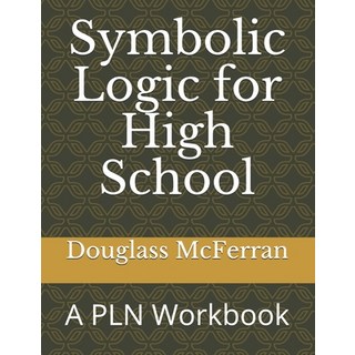 (英文圖書) Symbolic Logic for High School: A PLN Workbook 平裝版, Independently Published, 英文