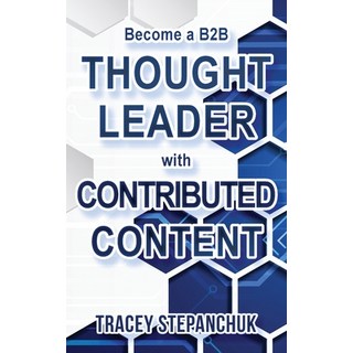 (英文圖書) Become a B2B Thought Leader with Contributed Content 平裝版, Tracey Stepanchuk, 英文