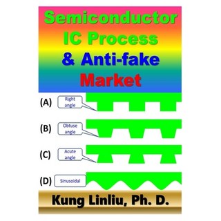Semiconductor IC process and anti-fake market 平裝版, Independently Published, 英文