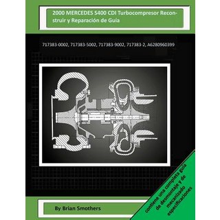 2000 梅賽德斯 S400 CDI 渦輪增壓器重建和維修指南：717383-0002 717383-5002 7173..., Createspace獨立發布平台