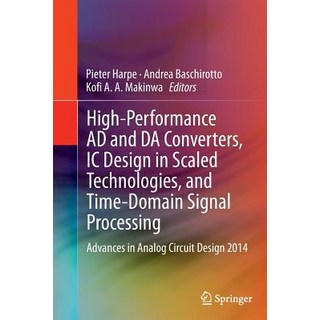 High-Performance Ad and Da Converters IC Design in Scaled Technologies and Time-Domain Signal Proces..., Springer