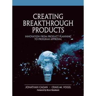 Creating Breakthrough Products: Innovation from Product Planning to Program Approval, Ft Pr
