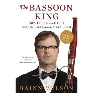 The Bassoon King: Art Idiocy and Other Sordid Tales from the Band Room, E P Dutton