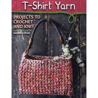 T-Shirt Yarn: Projects to Crochet and Knit, Stackpole Books