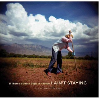 If There's Squash Bugs in Heaven I Ain't Staying, Museum of New Mexico Pr