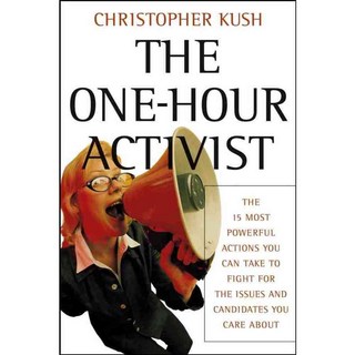 The One-Hour Activist: The 15 Most Powerful Actions You Can Take to Fight for the Issues and Candidates You Care About, Jossey-Bass Inc Pub