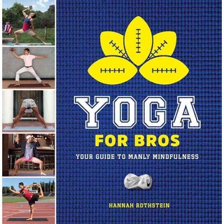 Yoga for Bros: Your Guide to Manly Mindfulness, Sterling Pub Co Inc
