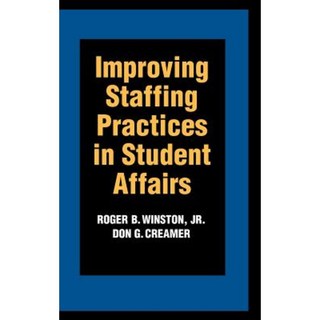 Improving Staffing Practices in Student Affairs 精裝版, Jossey-Bass