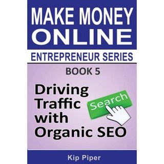 透過自然搜尋引擎優化提高流量：線上賺錢企業家系列平裝本第 5 冊, MTC出版品