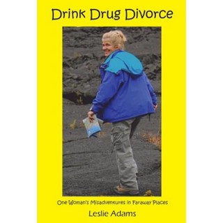 喝酒吸毒離婚：一個女人在遠方的不幸遭遇平裝本, 萊斯利遊記出版社