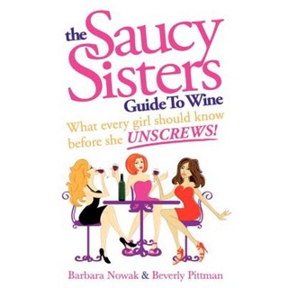 俏皮姐妹葡萄酒指南 - 每個女孩在擰開平裝本之前應該知道的事情, 俏皮姊妹