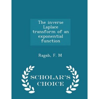 The Inverse Laplace Transform of an Exponential Function - Scholar's Choice Edition Paperback