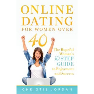 40 歲以上女性線上約會: 充滿希望的女人享受和成功的 10 步指南平裝本, 藍點出版社