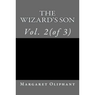 巫師之子：卷。瑪格麗特‧奧利芬特 (Margaret Oliphant) 平裝本第 2 期（共 3 期）, Createspace獨立發布平台