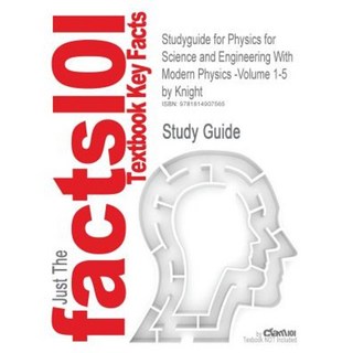 Studyguide for Physics for Science and Engineering with Modern Physics -Volume 1-5 by Knight ISBN 9780321516374 Paperback, Cram101