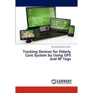 使用 GPS 和 RF 標籤的老年護理系統追蹤設備平裝本, LAP 蘭伯特學術出版社