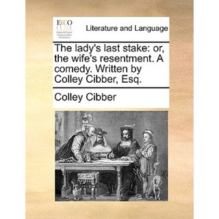 女士的最後賭注：或妻子的怨恨。一部喜劇。由科利·西伯先生撰寫。平裝, Gale Ecco，印刷版