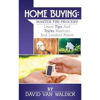 購屋：掌握流程：學習只有房地產經紀人和貸款人知道的技巧和秘密平裝本, Createspace獨立發布平台