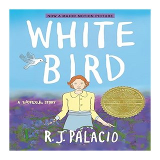 White Bird : A Wonder Story, Alfred A. Knopf Books for Yo..
