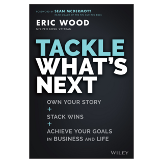 Tackle What's Next : Own Your Story Stack Wins and Achieve Your Goals in Business and Life, Wiley