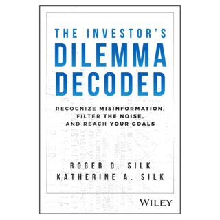 The Investor's Dilemma Decoded : Recognize Misinformation Filter the Noise and Reach Your Goals, 威立