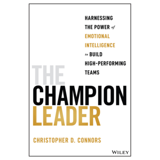 The Champion Leader: Harnessing the Power of Emotional Intelligence to Build High-Performing Teams, 와일리