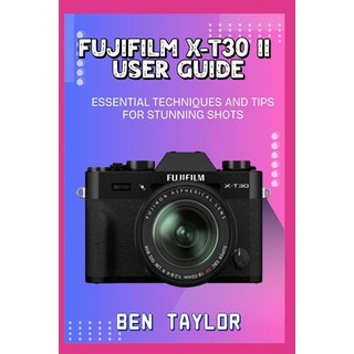 (英文圖書)Fujifilm X-T30 II User Guide: Essential Techniques and Tips for Stunning Shots 平裝版, Independently Published, 英文