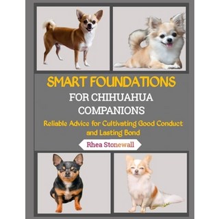 (英文圖書)Smart Foundations for Chihuahua Companions: Reliable Advice for Cultivating Good... 平裝版, Independently Published, 英文