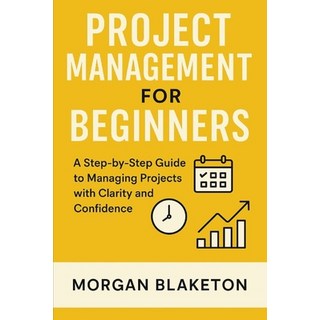 (영문도서)Project Management for Beginners: A Step by Step Guide to Managing Projects with... Paperback, Independently Published, English, 9798294974411