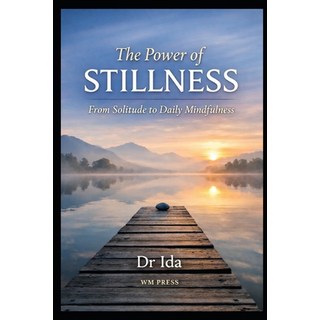 (영문도서)The Power of Stillness: From Solitude to Daily Mindfulness Paperback, Independently Published, English, 9798279063086