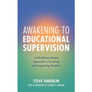 (영문도서) Awakening to Educational Supervision: A Mindfulness-Based Approach to Coaching and Supporting... Paperback, Rowman & Littlefield Publis..., English, 9781538141182