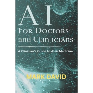 (英文圖書)AI for Doctors and Clinicians: A Clinician's Guide to AI in Medicine 平裝版, Independently Published, 英文