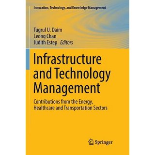 (영문도서) Infrastructure and Technology Management: Contributions from the Energy Healthcare and Trans... Paperback, Springer, English, 9783319886978