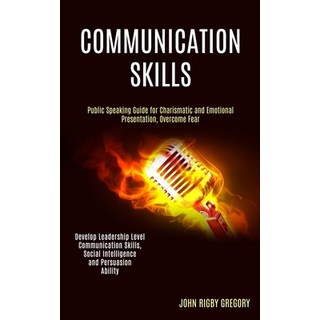 Communication Skills: Public Speaking Guide for Charismatic and Emotional Presentation Overcome Fea... Paperback, Rob Miles